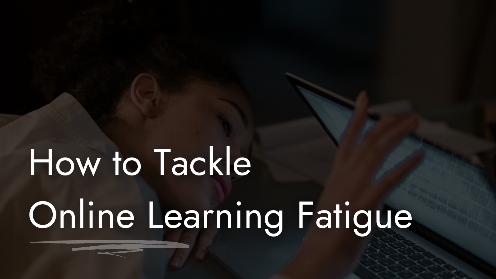 How To Tackle Online Learning Fatigue